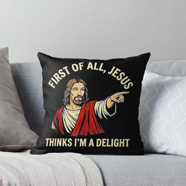 Item preview, First of All Jesus Thinks Im A Delight Faith Humor Believer Inspired Design designed and sold by roycehopkins.