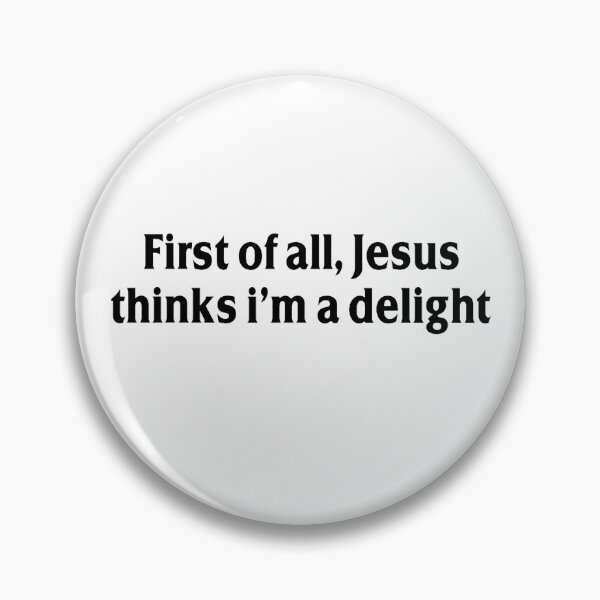 Item preview, First of All Jesus Thinks Im A Delight Funny Christian Believer Humor Design designed and sold by roycehopkins.