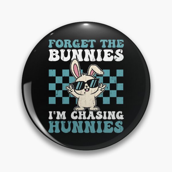 Item preview, Forget The Bunnies I'm Chasing Hunnies designed and sold by stevieroqers.