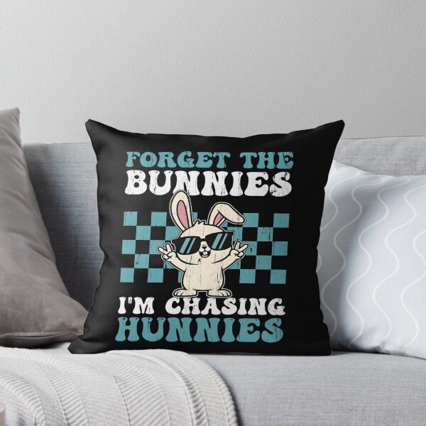 Item preview, Forget The Bunnies I'm Chasing Hunnies designed and sold by stevieroqers.