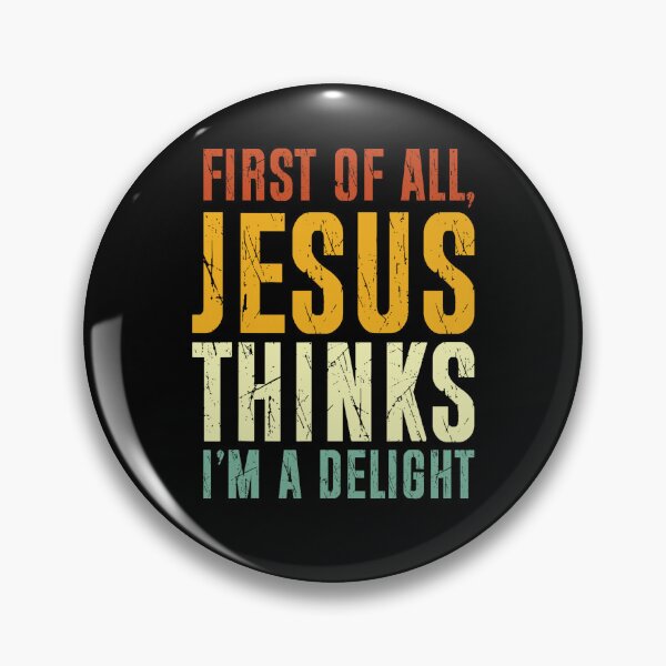 Item preview, First of All Jesus Thinks Im A Delight Christian Faith Humor Style designed and sold by herbwaters.