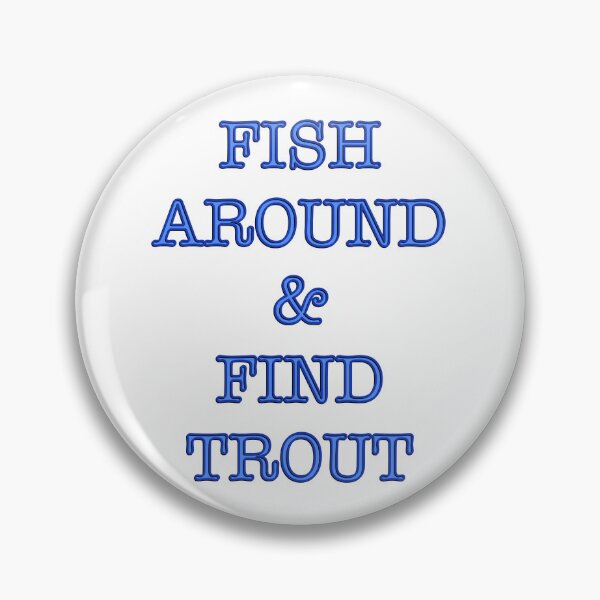 Item preview, Fish around & find trout designed and sold by DaveDanchuk.