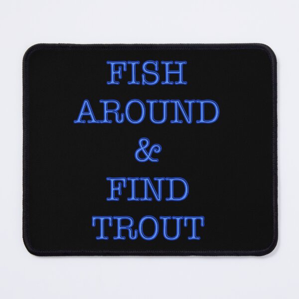 Item preview, Fish around & find trout designed and sold by DaveDanchuk.
