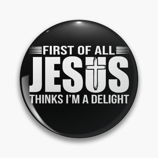 Item preview, First of All Jesus Thinks Im A Delight Funny Christian Faith Message Design designed and sold by roycehopkins.