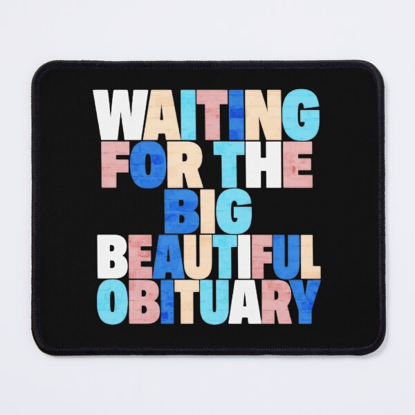Item preview, Waiting For The Big Beautiful Obituary Gothic Dark Humor Protest designed and sold by SkeletonsDanger.