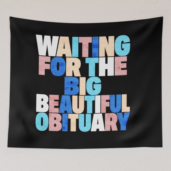 Item preview, Waiting For The Big Beautiful Obituary Gothic Dark Humor Protest designed and sold by SkeletonsDanger.