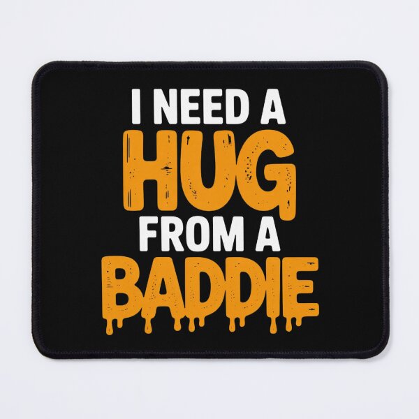 Item preview, I Need A Hug from A Baddie Meme designed and sold by ZACK ART.