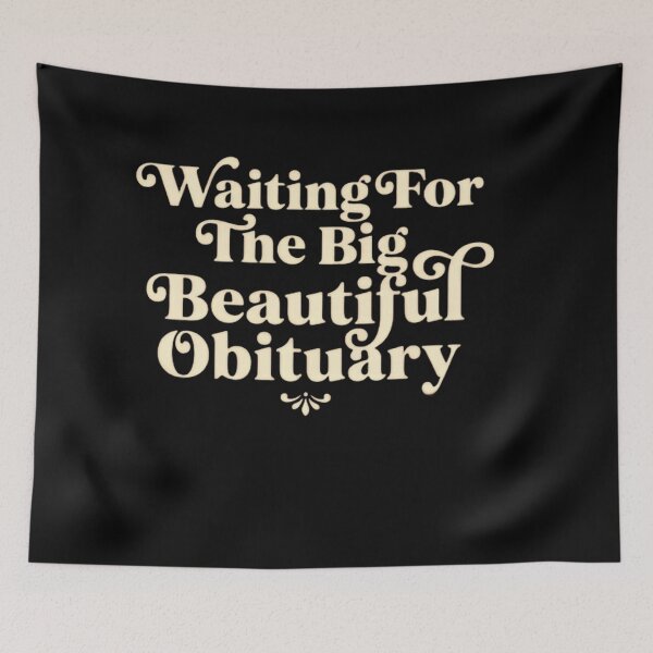 Item preview, Waiting For The Big Beautiful Obituary Dark Humor Political Satire designed and sold by SkeletonsDanger.