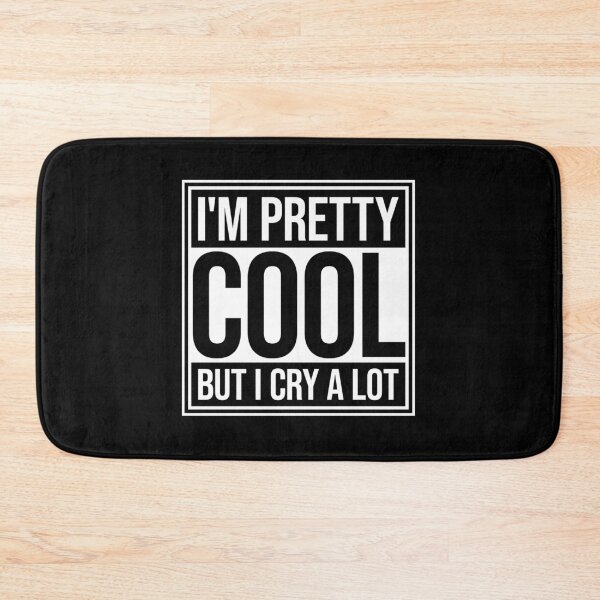 Item preview, I'm Pretty Cool But I Cry A Lot Funny Honest Quote designed and sold by shirt-o-mat.
