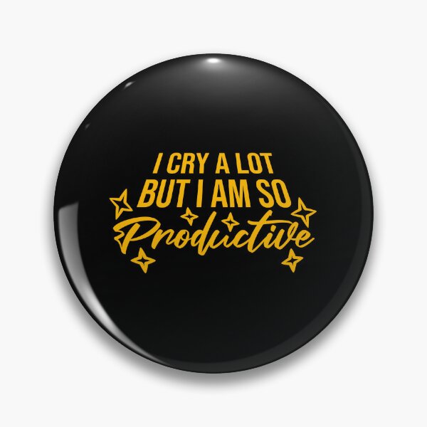 Item preview, I Cry A Lot But I Am So Productive Funny Quote designed and sold by shirt-o-mat.