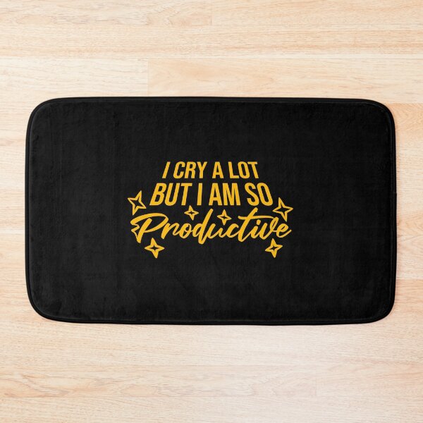 Item preview, I Cry A Lot But I Am So Productive Funny Quote designed and sold by shirt-o-mat.