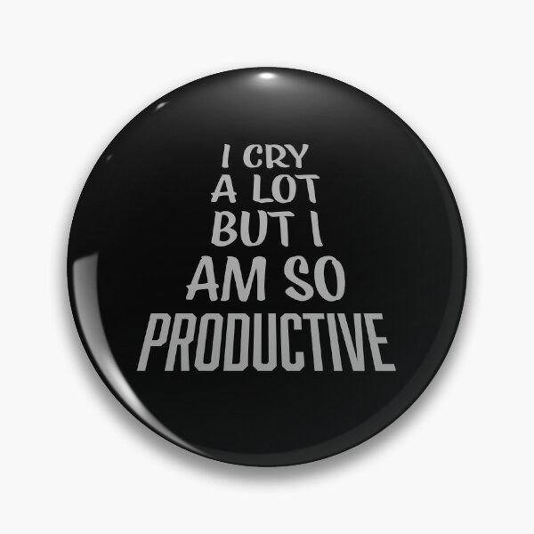 Item preview, I Cry A Lot But I Am So Productive Funny Quote designed and sold by shirt-o-mat.