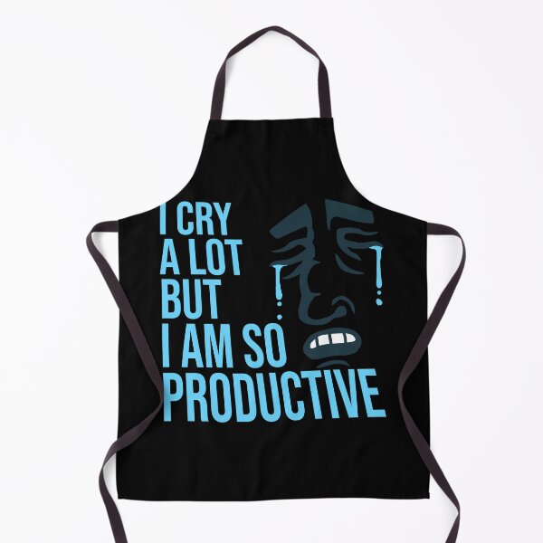 Item preview, I Cry A Lot But I Am So Productive Funny Quote designed and sold by shirt-o-mat.