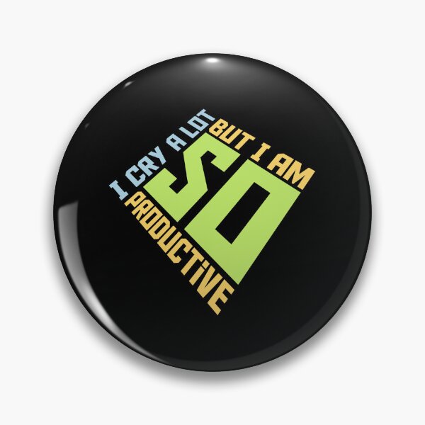 Item preview, I Cry A Lot But I Am So Productive Funny Quote designed and sold by shirt-o-mat.