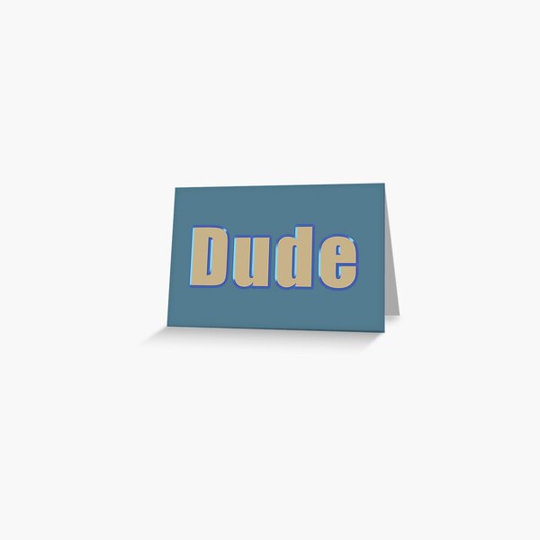 Dude Greeting Card