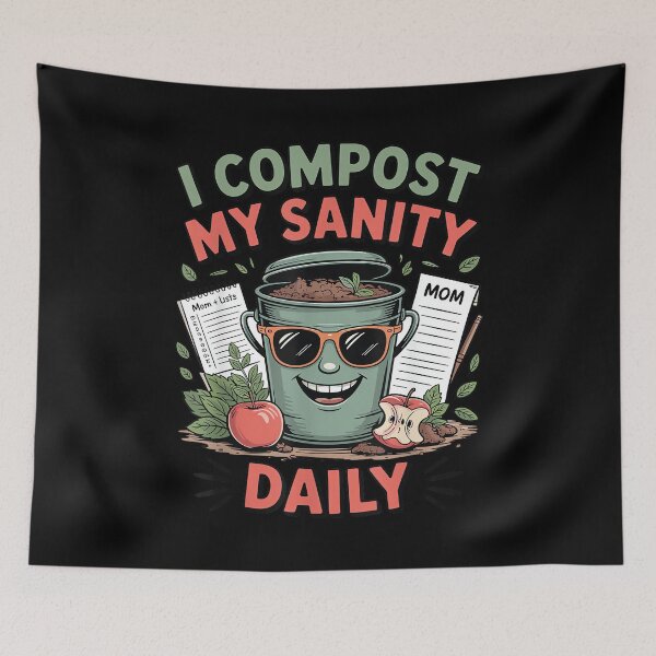 Item preview, I Compost My Sanity Daily Funny Eco Friendly Mom designed and sold by DeanASkinner.