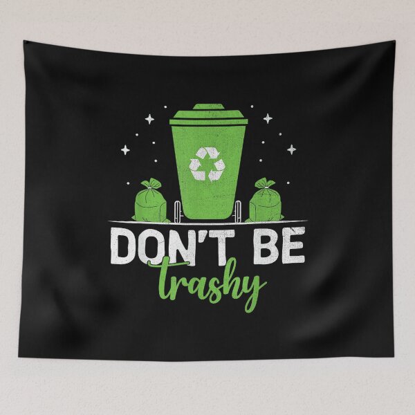 Item preview, Recycle Don't Be Trashy Eco-Friendly Earth Conservation designed and sold by DeanASkinner.