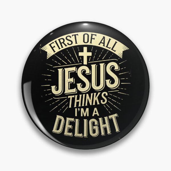 Item preview, First of All Jesus Thinks I'm A Delight designed and sold by roycehopkins.