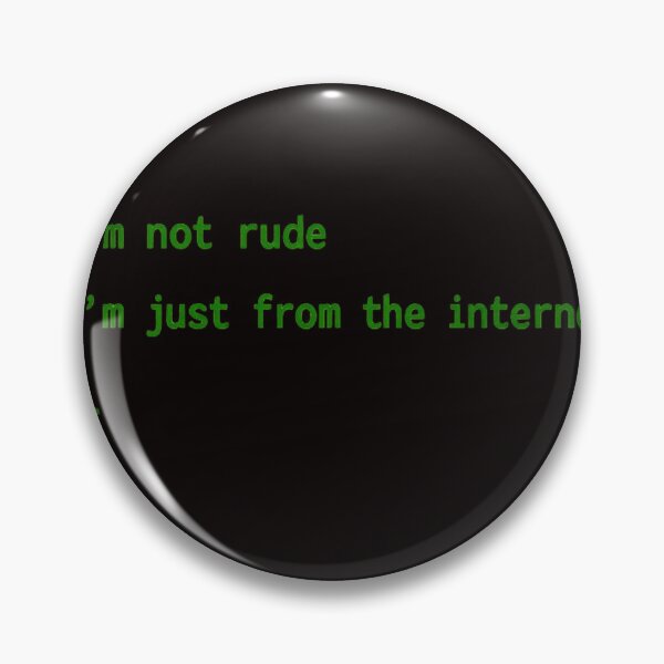Item preview, I'm Not Rude I'm Just From The Internet – Retro Terminal Hacker Quote designed and sold by FrameFlow.