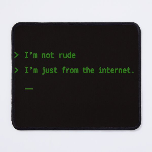 Item preview, I'm Not Rude I'm Just From The Internet – Retro Terminal Hacker Quote designed and sold by FrameFlow.