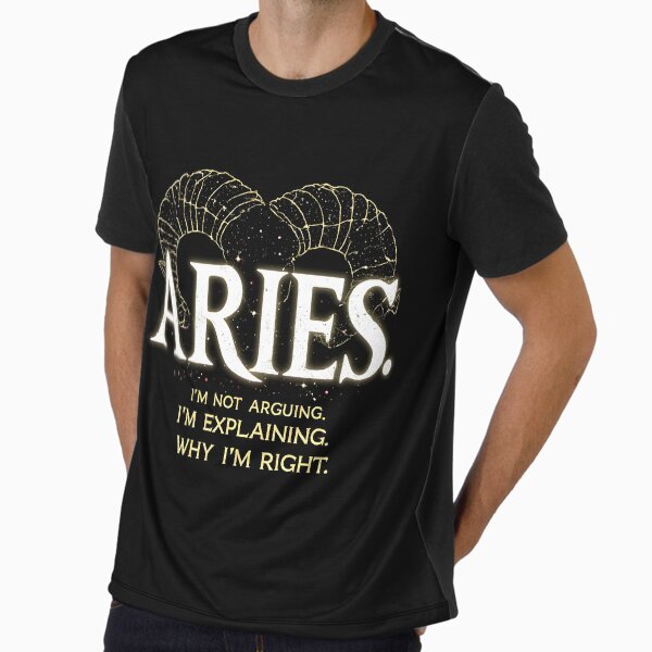 Funny Aries Zodiac Gift I'm Explaining Why I'm Right Graphic T-Shirt