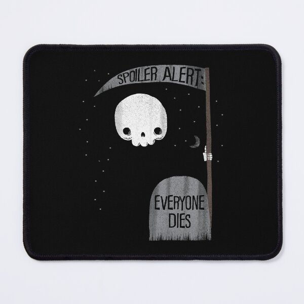 Item preview, Spoiler Alert Everyone Dies Funny Grim Reaper designed and sold by icbgllgpl.