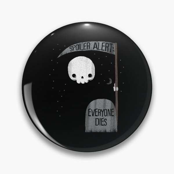 Item preview, Spoiler Alert Everyone Dies Funny Grim Reaper designed and sold by icbgllgpl.