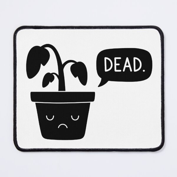 Item preview, Dead Houseplant Mood designed and sold by DailyNope.