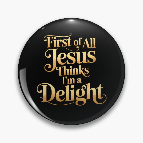 Item preview, First of All Jesus Thinks Im A Delight Retro Christian Humor Style designed and sold by roycehopkins.