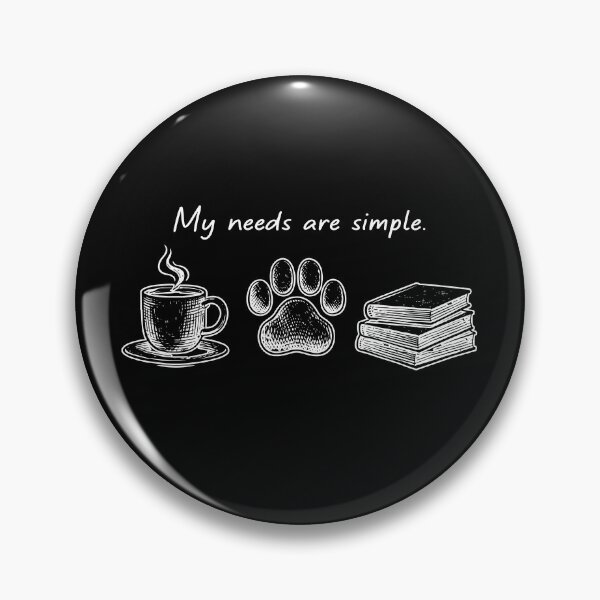 Item preview, My Needs Are Simple designed and sold by snippetofevelyn.