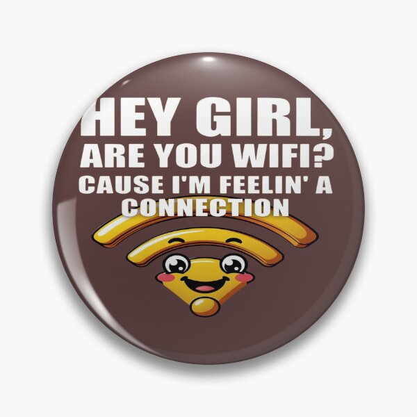 Item preview, Hey Girl Are You WiFi? Funny Pick-Up Line T-Shirt - Feelin' A Connection designed and sold by Sushikidsntoddlers.
