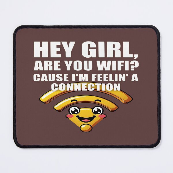 Item preview, Hey Girl Are You WiFi? Funny Pick-Up Line T-Shirt - Feelin' A Connection designed and sold by Sushikidsntoddlers.
