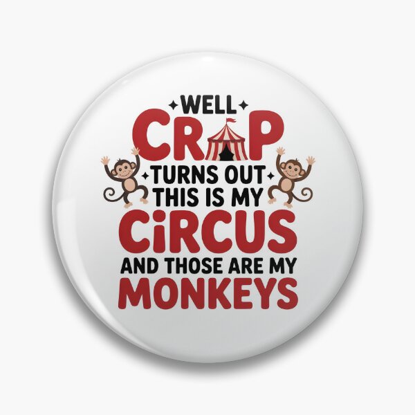 Item preview, Well Crap Turns Out This is My Circus Those are My Monkeys - A funny design for anyone who manages daily chaos with humor and responsibility. designed and sold by ZyziowskyArt.