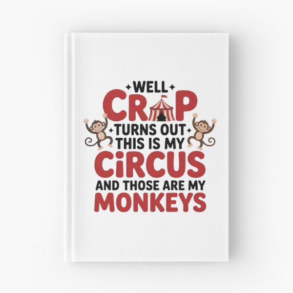 Item preview, Well Crap Turns Out This is My Circus Those are My Monkeys - A funny design for anyone who manages daily chaos with humor and responsibility. designed and sold by ZyziowskyArt.