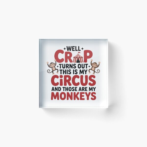Item preview, Well Crap Turns Out This is My Circus Those are My Monkeys - A funny design for anyone who manages daily chaos with humor and responsibility. designed and sold by ZyziowskyArt.