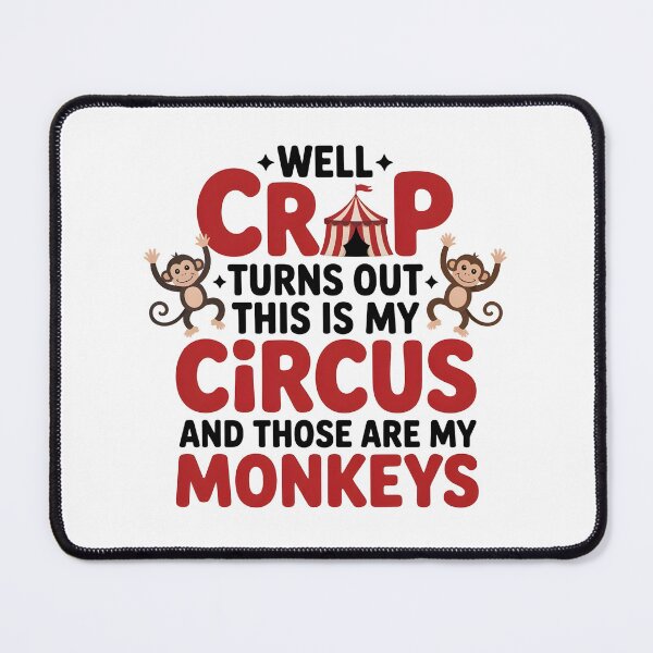Item preview, Well Crap Turns Out This is My Circus Those are My Monkeys - A funny design for anyone who manages daily chaos with humor and responsibility. designed and sold by ZyziowskyArt.