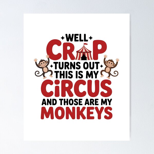 Item preview, Well Crap Turns Out This is My Circus Those are My Monkeys - A funny design for anyone who manages daily chaos with humor and responsibility. designed and sold by ZyziowskyArt.