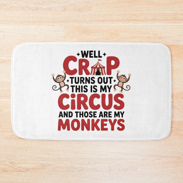Item preview, Well Crap Turns Out This is My Circus Those are My Monkeys - A funny design for anyone who manages daily chaos with humor and responsibility. designed and sold by ZyziowskyArt.