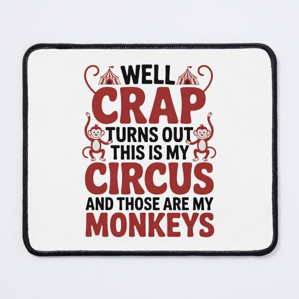Item preview, Well Crap Turns Out This is My Circus Those are My Monkeys - A funny design for anyone who manages daily chaos with humor and responsibility. designed and sold by ZyziowskyArt.