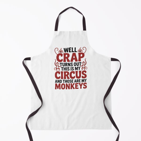 Item preview,  Well Crap Turns Out This is My Circus Those are My Monkeys - A funny design for anyone who manages daily chaos with humor and responsibility. designed and sold by ZyziowskyArt.