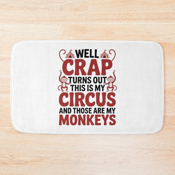 Item preview,  Well Crap Turns Out This is My Circus Those are My Monkeys - A funny design for anyone who manages daily chaos with humor and responsibility. designed and sold by ZyziowskyArt.