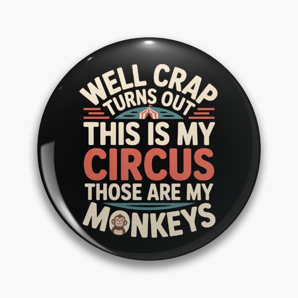 Item preview, Well Crap Turns Out This is My Circus Those are My Monkeys - A funny design for anyone who manages daily chaos with humor and responsibility. designed and sold by ZyziowskyArt.