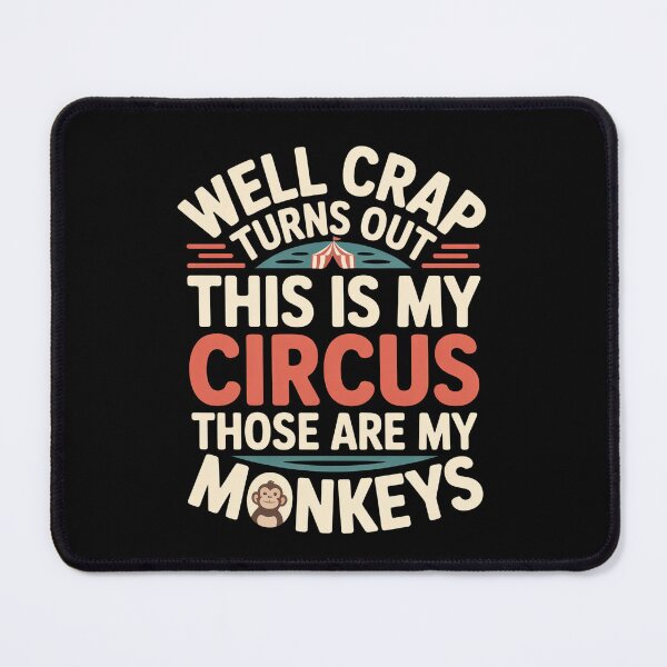 Item preview, Well Crap Turns Out This is My Circus Those are My Monkeys - A funny design for anyone who manages daily chaos with humor and responsibility. designed and sold by ZyziowskyArt.