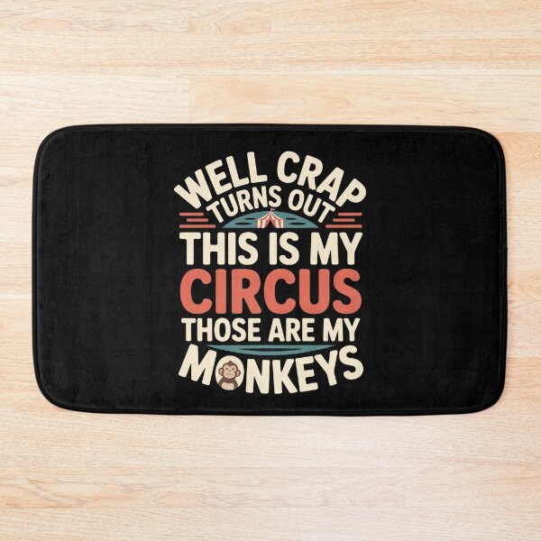 Item preview, Well Crap Turns Out This is My Circus Those are My Monkeys - A funny design for anyone who manages daily chaos with humor and responsibility. designed and sold by ZyziowskyArt.