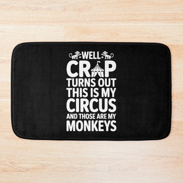 Item preview, Well Crap Turns Out This is My Circus Those are My Monkeys - A funny design for anyone who manages daily chaos with humor and responsibility. designed and sold by ZyziowskyArt.