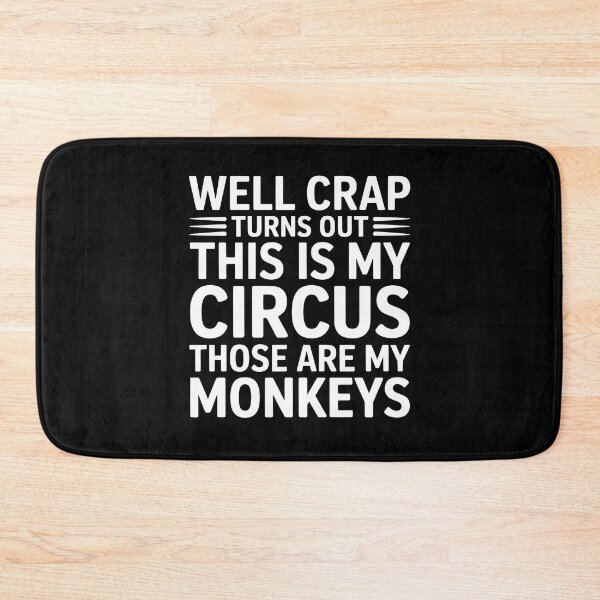 Item preview, Well Crap Turns Out This is My Circus Those are My Monkeys - A funny design for anyone who manages daily chaos with humor and responsibility. designed and sold by ZyziowskyArt.