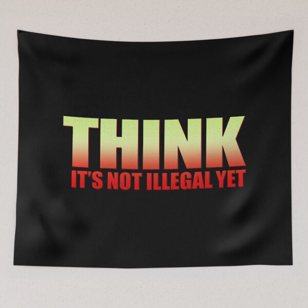Item preview, THINK - It's Not Illegal Yet designed and sold by EuphonicOgre.