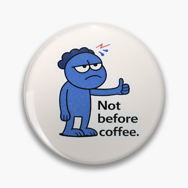 Item preview, Not Before Coffee - Low Energy Series Character designed and sold by lnewlfuk.
