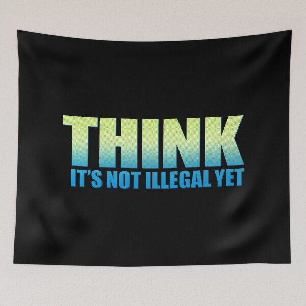 Item preview, THINK - It's Not Illegal Yet designed and sold by EuphonicOgre.