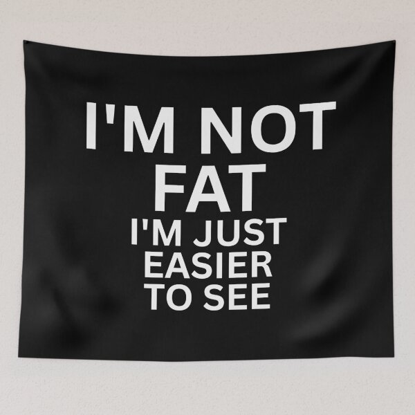 Item preview, I'M NOT FAT I'M JUST EASIER TO SEE FUNNY QUOTES  designed and sold by SWETA HALDER.